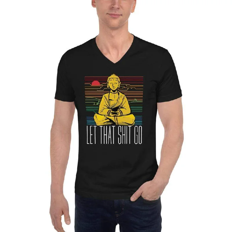 Buddha - Let that shit go - Unisex V-Neck T-Shirt