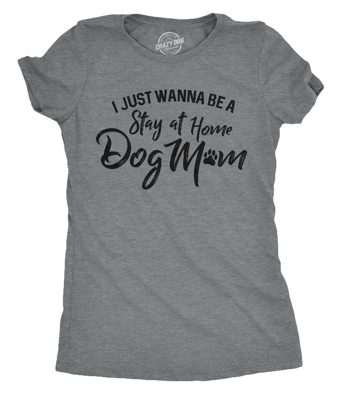 V - Neck Women T Shirt to Enhance the NecklineI Just Want To Be A Stay At Home Dog Mom Women's T Shirt V - Neck Women T Shirt to Enhance the NecklineI Just Want To Be A Stay At Home Dog Mom Women's T Shirt
