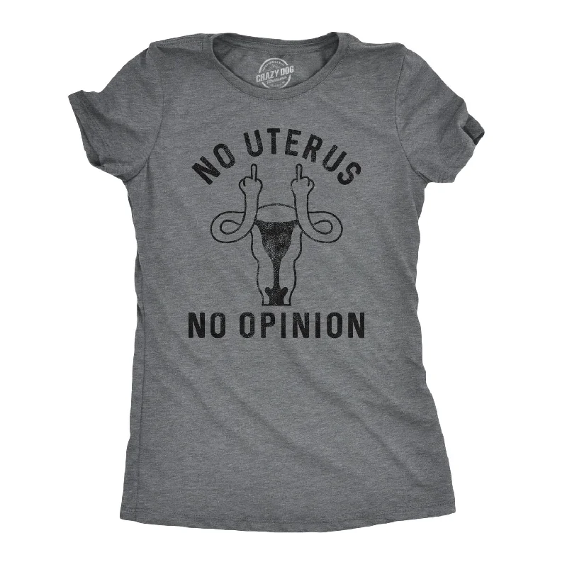 Distressed Women T Shirt with a Laid - Back AestheticNo Uterus No Opinion Women's T Shirt Distressed Women T Shirt with a Laid - Back AestheticNo Uterus No Opinion Women's T Shirt