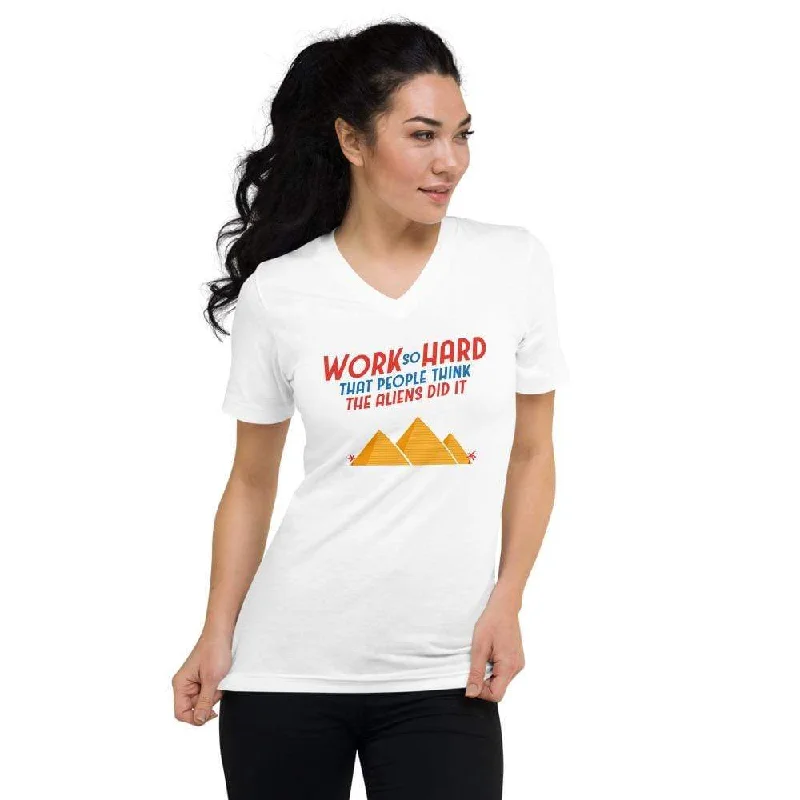 Sheer Women T Shirt for a Stylish and Alluring LookWork So Hard That People Think The Aliens Did It - Unisex V-Neck T-Shirt Sheer Women T Shirt for a Stylish and Alluring LookWork So Hard That People Think The Aliens Did It - Unisex V-Neck T-Shirt